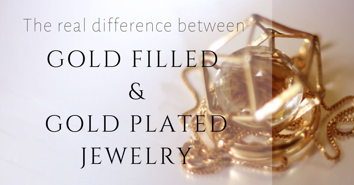 Gold Filled vs Gold Plated Jewelry Kcrafts
