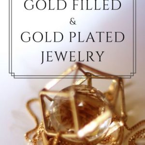 Gold Filled vs Gold Plated Jewelry